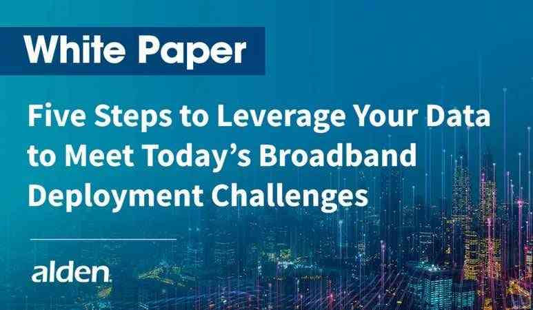 Alden CEO John Sciarabba Shares Five Steps to Leverage Your Data to Meet Today’s Broadband Deployment Challenges with ISE